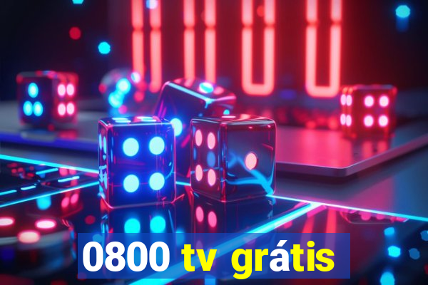 0800 tv grátis